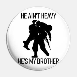 He ain't heavy, he's my brother Black Pin