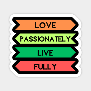 Passionate Love, Fulfilling Life Magnet