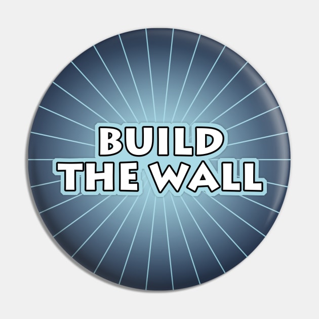 Build The Wall Pin by morningdance