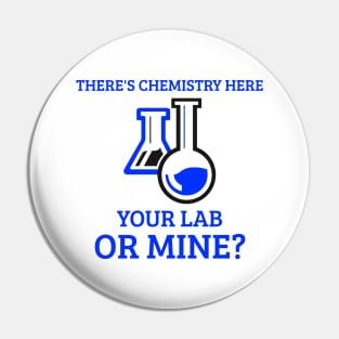 There's Chemistry Here, Your Lab or Mine? Pin