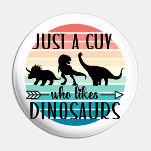 Just a guy who likes Dinosaurs 4 Pin