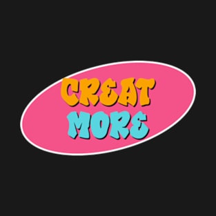 Creat More Lettering Art T-Shirt