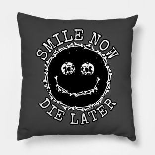 Smile now die later with lettering Pillow