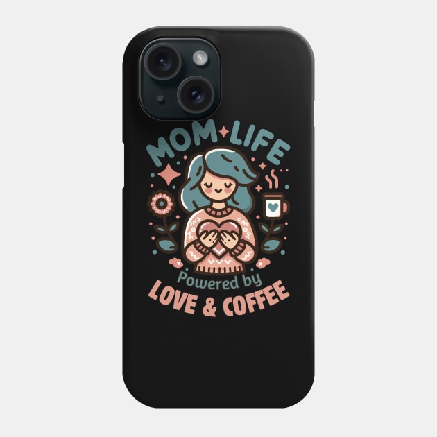 Mom Life Powered By Love & Coffee | Mom Life quote | Best Mother's Day Gift Phone Case by Nora Liak