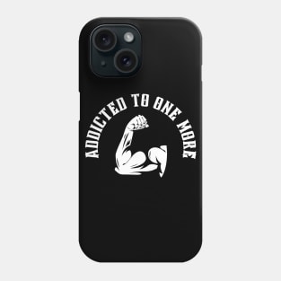 Addicted to One More - Gym Motivation Phone Case