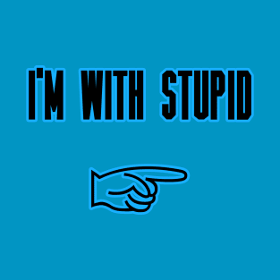 I'm With Stupid T-Shirt