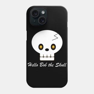 Hello Bob the Skull Phone Case