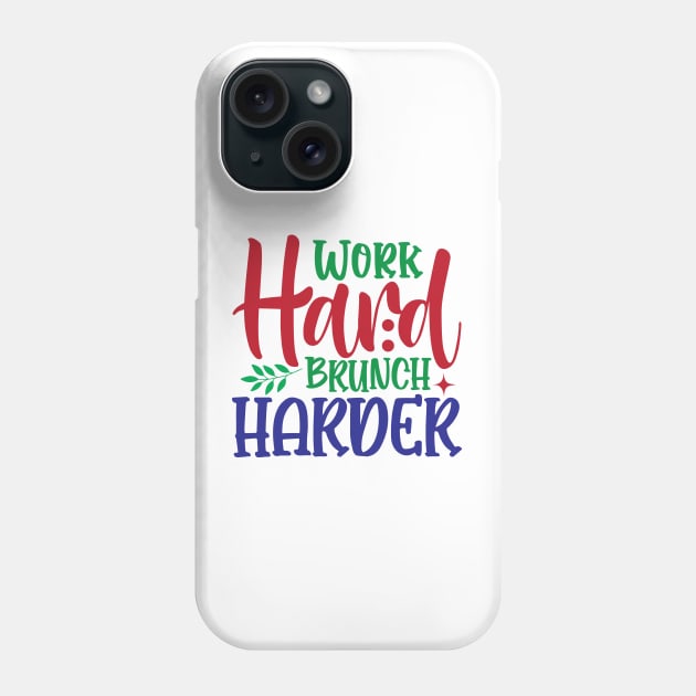 Work Hard Brunch Harder Phone Case by MZeeDesigns