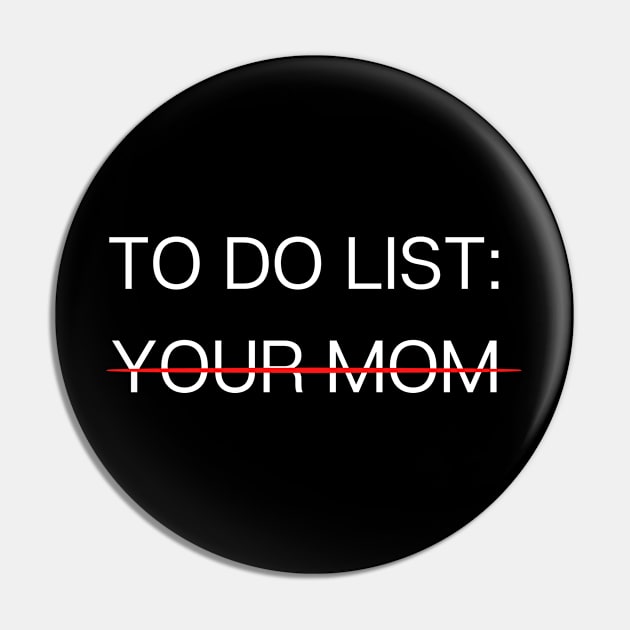 To Do List Your Mom Pin by Jaman Store