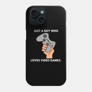 Just a boy who loves video games Phone Case