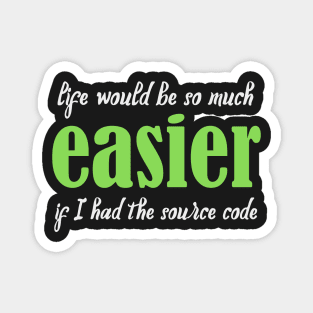 Life Would Be So Much Easier - Funny Programming Jokes - Dark Color Magnet