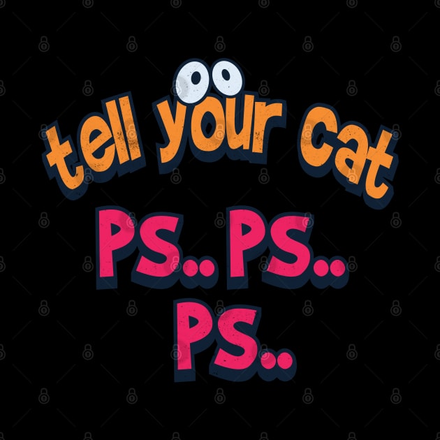 Tell your cat pspsps by Pixeldsigns