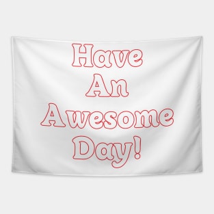 HAVE AN AWESOME DAY // QUOTES OF THE DAY Tapestry