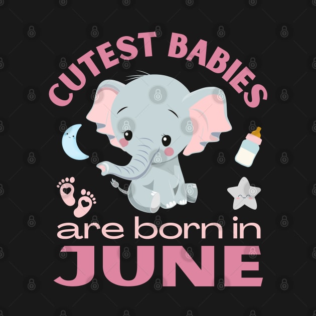 Cutest babies are born in June for June birhday girl womens by BoogieCreates