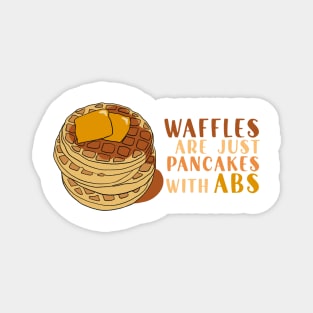 Waffles are just Pancakes With Abs Magnet