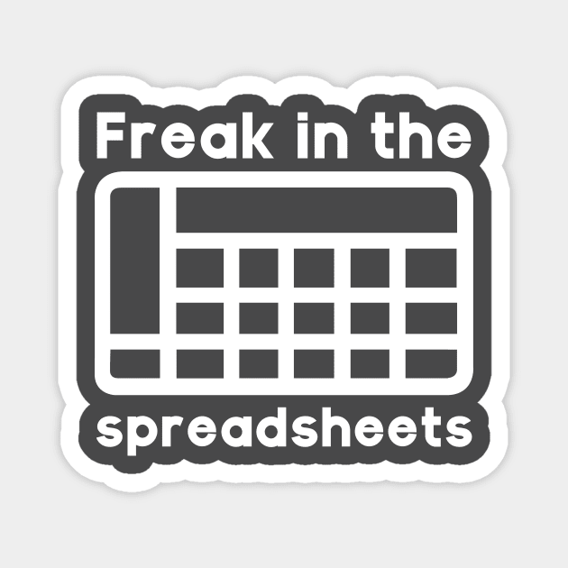 Freak in the spreadsheets Magnet by PaletteDesigns