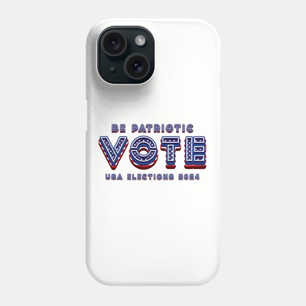 Be Patriotic Vote - 2024 Elections Phone Case by Whimsical Thinker