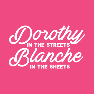 Dorothy In the Streets Blanche In the Sheets T-Shirt