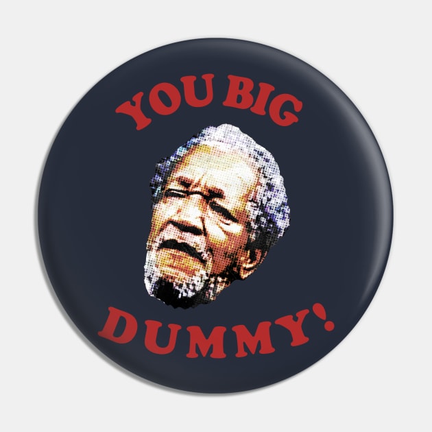 Retro You Big Dummy! Fred G. Sanford V Pin by Bakul Jenang