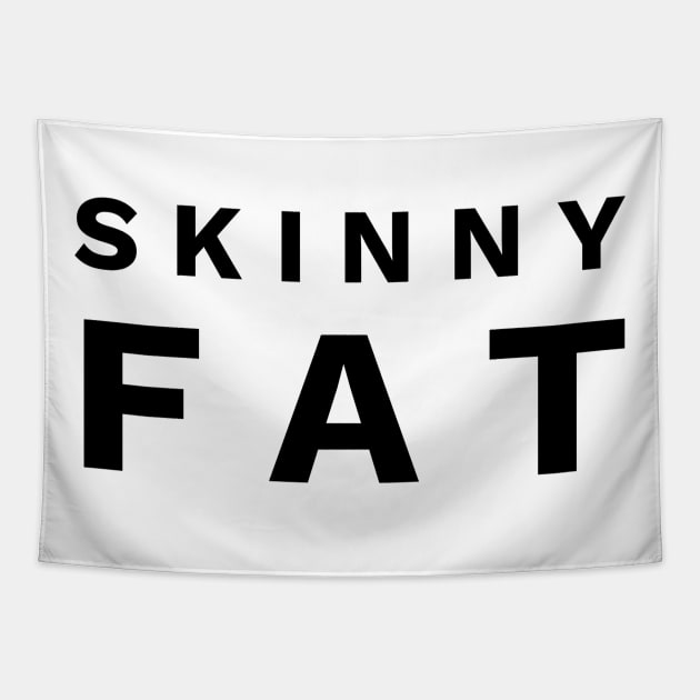 Skinny fat Skinny Tapestry TeePublic