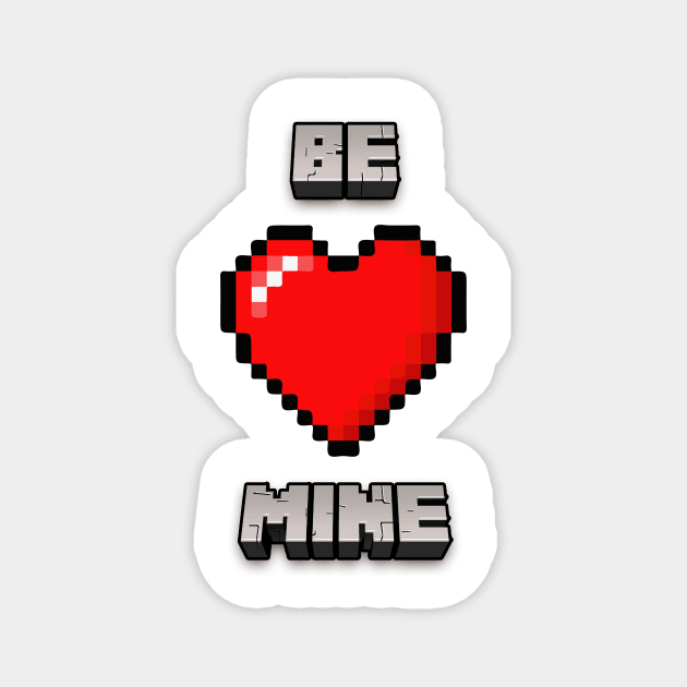 BE MINE | Minecraft Valentines Tribute Magnet by LTFRstudio