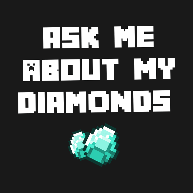 Ask Me About My Diamonds by cleverth