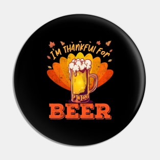 Thankful for Beer Drinking Thanksgiving Pin