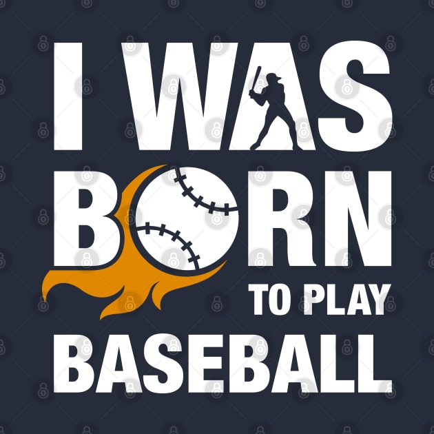 I Was Born To Play Baseball Sport Design by TopTeesShop