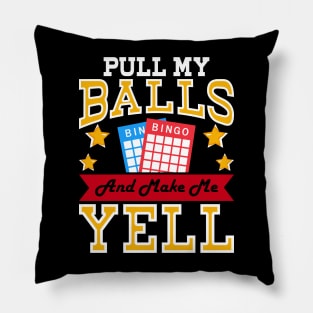 Pull My Balls And Make Me Yell T shirt For Women Pillow