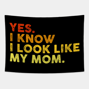 Yes I Know I Look Like My Mom Mother's Day Funny Women Girls Tapestry