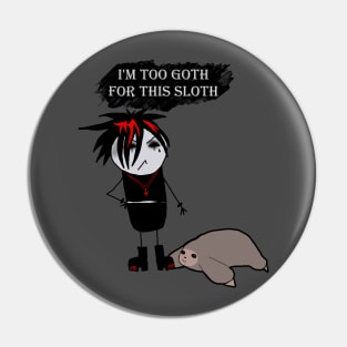 Too Goth Pin