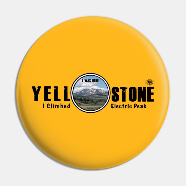 I Was Here - I Climbed Electric Peak, Yellowstone National Park Pin by Smyrna Buffalo