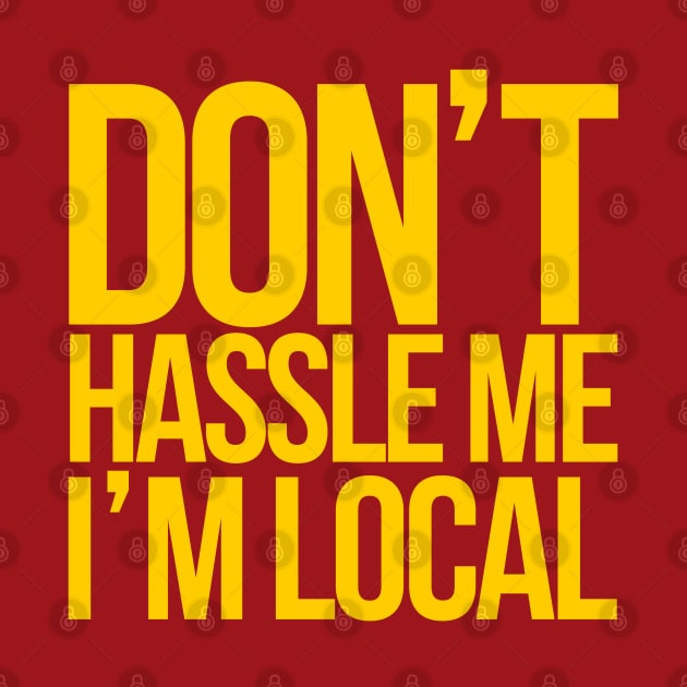 Don't Hassle Me I'm Local by klance