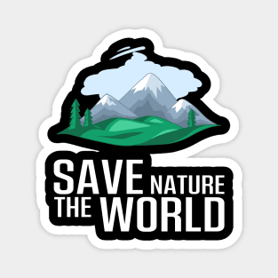 Take care of saving the mountain nature and the world Magnet