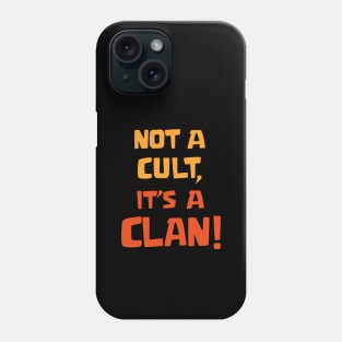 Not a cult it's a Clan Phone Case