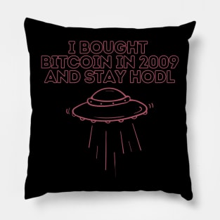 i bought bitcoin 2009 and stay hold Pillow