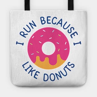 I Run Because I Like Donuts Tote