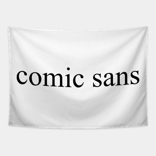 "comic sans" written in times new roman Tapestry by inert bacterium