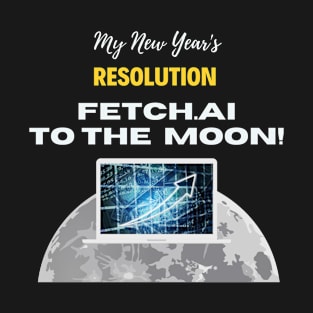 Fetch.Ai To The Moon New Year’s Resolution - Fetch.Ai Fet Cryptocurrency Crypto Blockchain T-Shirt