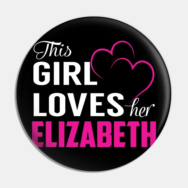 This Girl Loves Her ELIZABETH Pin by TamekiaLuczakmv