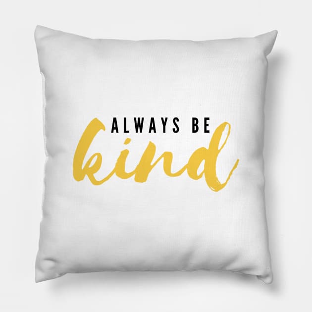 Always Be Kind Pillow by JustSomeThings