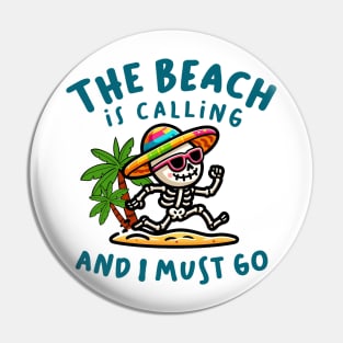 The Beach Is Calling And I Must Go Pin