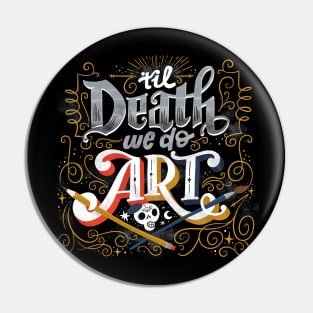 Til Death We Do Art Pin