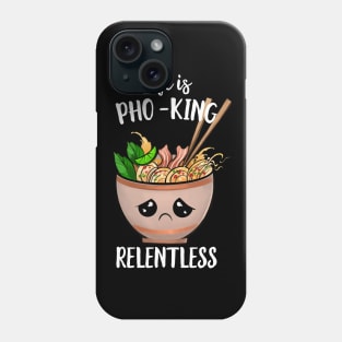 Life Is Pho-king Relentless Phone Case