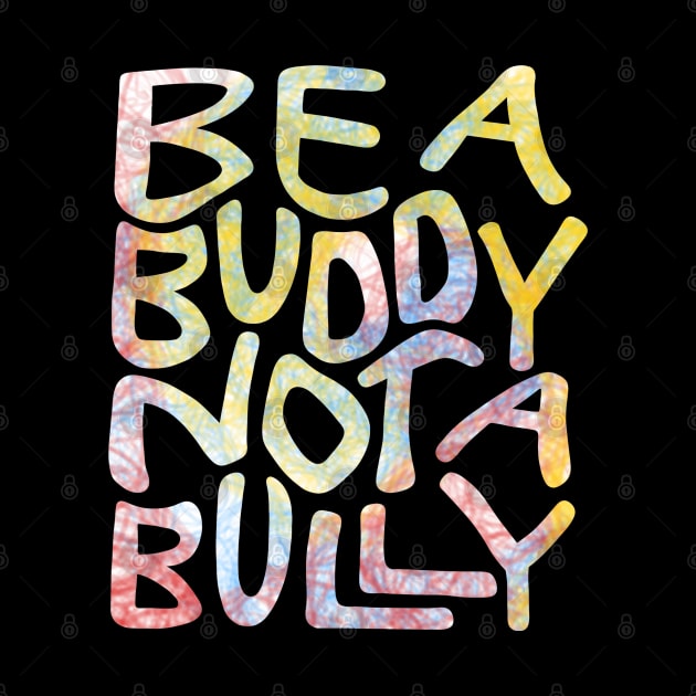 Be A Buddy Not A Bully Word Art by Slightly Unhinged