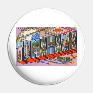 Greetings from Tomahawk Wisconsin - Vintage Large Letter Postcard Pin