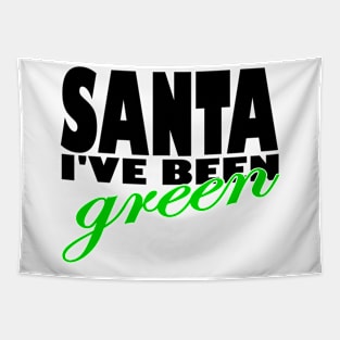 Santa i have been green Tapestry