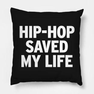 Hip-Hop Saved My Life Pillow