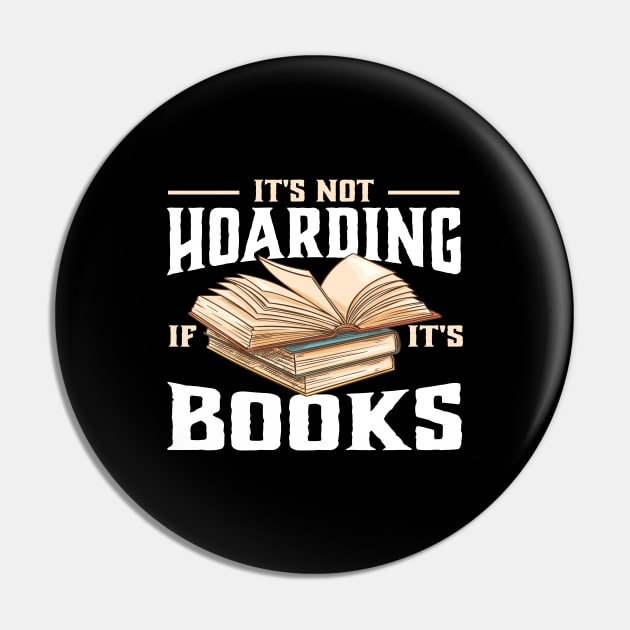 it's not hoarding if it's books Reading Lover Pin by TheDesignDepot