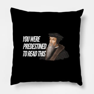 You were predestined to read this by John Calvin, white text Pillow